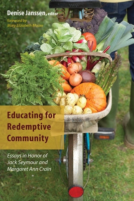 Educating for Redemptive Community: Essays in Honor of Jack Seymour and Margaret Ann Crain by Janssen, Denise