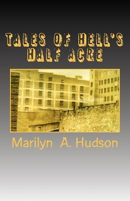 Tales of Hell's Half Acre: Murder, mayhem, and mysteries of early Oklahoma and Oklahoma City by Hudson, Marilyn a.