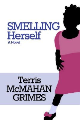 Smelling Herself by Grimes, Terris McMahan