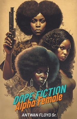 Dope Fiction by Floyd, Antwan, Sr.