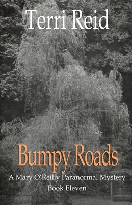 Bumpy Roads: A Mary O'Reilly Paranormal Mystery - Book Eleven by Reid, Terri