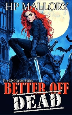 Better Off Dead: The Lily Harper Series by Mallory, H. P.