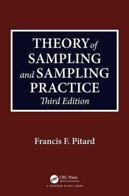 Theory of Sampling and Sampling Practice, Third Edition by Pitard, Francis F.