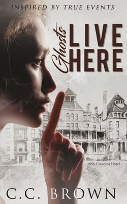 Ghosts Live Here by Brown, CC