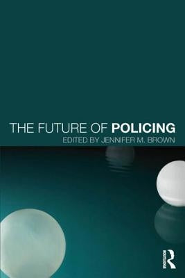 The Future of Policing by Brown, Jennifer
