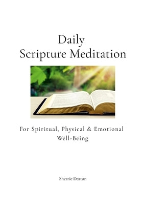 Daily Scripture Meditation for Spiritual, Physical, and Emotional Well-Being by Deaton, Sherrie