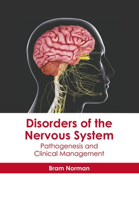 Disorders of the Nervous System: Pathogenesis and Clinical Management by Norman, Bram