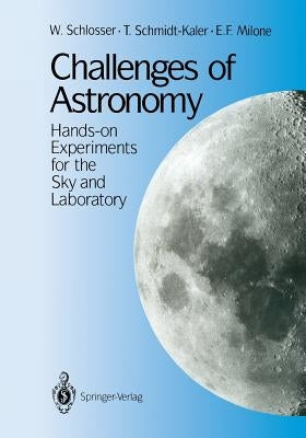 Challenges of Astronomy: Hands-On Experiments for the Sky and Laboratory by Schlosser, W.