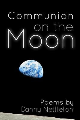 Communion on the Moon by Nettleton, Danny
