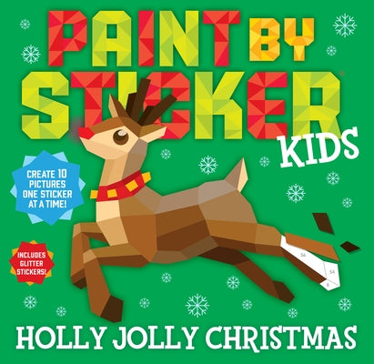 Paint by Sticker Kids: Holly Jolly Christmas: Create 10 Pictures One Sticker at a Time! Includes Glitter Stickers by Workman Publishing