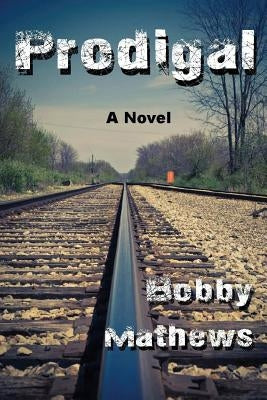 Prodigal: A Thriller by Mathews, Bobby