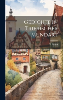 Gedichte In Trierischer Mundart by Laven