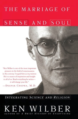 The Marriage of Sense and Soul: Integrating Science and Religion by Wilber, Ken