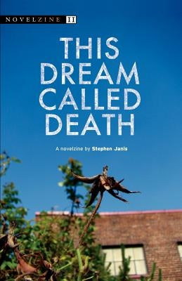 This Dream Called Death by Janis, Stephen