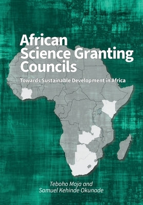 African Science Granting Councils: Towards Sustainable Development in Africa by Moja, Teboho