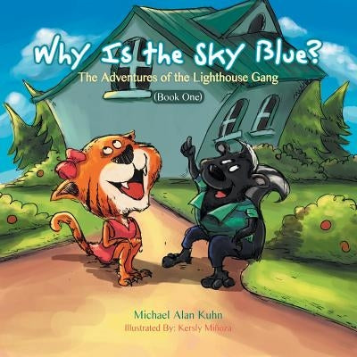 Why is the Sky Blue?: The Adventures of the Lighthouse Gang (Book One) by Kuhn, Michael Alan