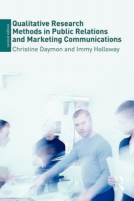 Qualitative Research Methods in Public Relations and Marketing Communications by Daymon, Christine