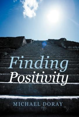 Finding Positivity by Doray, Michael