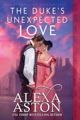 The Duke's Unexpected Love by Aston, Alexa