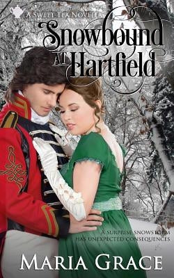 Snowbound at Hartfield: A Sweet Tea Novella; Pride and Prejudice sequel by Grace, Maria
