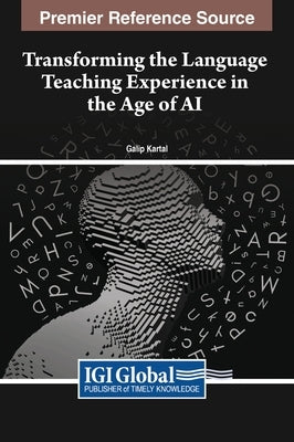 Transforming the Language Teaching Experience in the Age of AI by Kartal, Galip