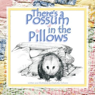 There's a Possum in the Pillows by Terhune, Charlotte