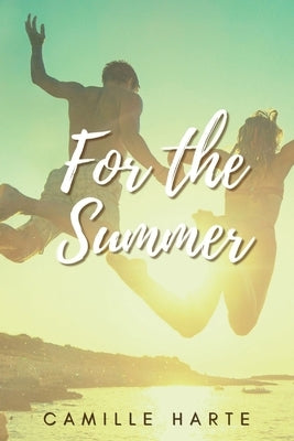 For the Summer by Harte, Camille Sheree