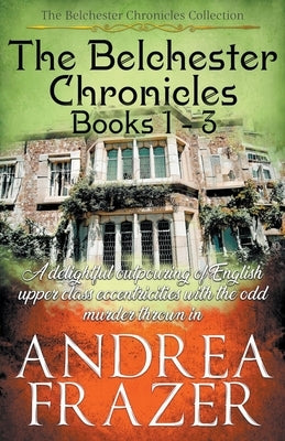 The Belchester Chronicles Books 1 - 3 by Frazer, Andrea