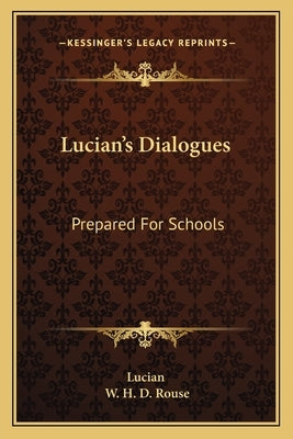 Lucian's Dialogues: Prepared For Schools by Lucian