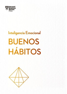 Buenos Hábitos. Serie Inteligencia Emocional HBR (Good Habits Spanish Edition) by Review, Harvard Business
