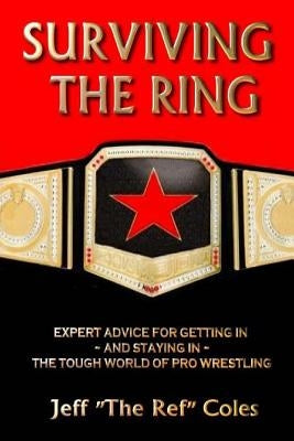 Surviving the Ring: Expert Advice for Getting in and Staying in the Tough World of Pro Wrestling by Stresky, Mary Jo