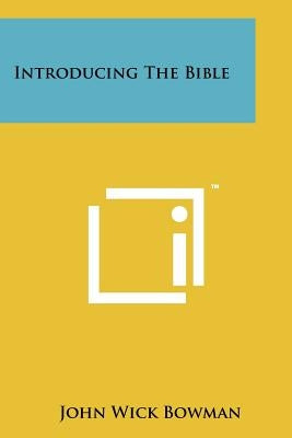 Introducing The Bible by Bowman, John Wick