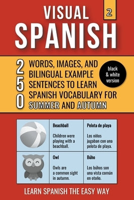 Visual Spanish 2 - (B/W version) - Summer and Autumn - 250 Words, Images, and Examples Sentences to Learn Spanish Vocabulary by Lang, Mike