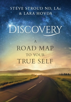 Discovery A Road Map to Your True Self by Stroud, Steve