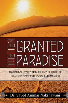 The Ten Granted Paradise by Nakshawani, Sayed Ammar