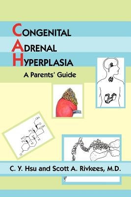 Congenital Adrenal Hyperplasia: A Parents' Guide by Hsu, C. Y.
