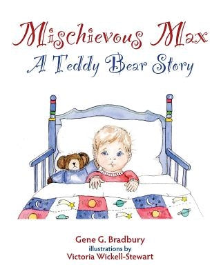 Mischievous Max: A Teddy Bear Story by Wickell-Stewart, Victoria