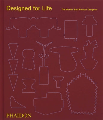 Designed for Life: The World's Best Product Designers by Editors, Phaidon