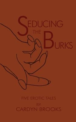 Seducing the Burks: Five Erotic Tales by Brooks, Cardyn