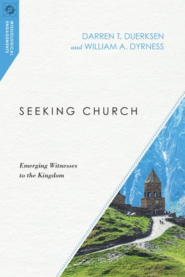 Seeking Church: Emerging Witnesses to the Kingdom by Duerksen, Darren T.