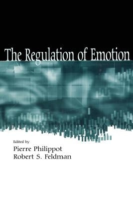 The Regulation of Emotion by Philippot, Pierre