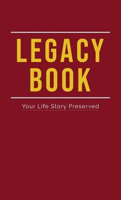 Legacy Book: Fill In Life Story Book Your Life Story Preserved by Rouse, Robert