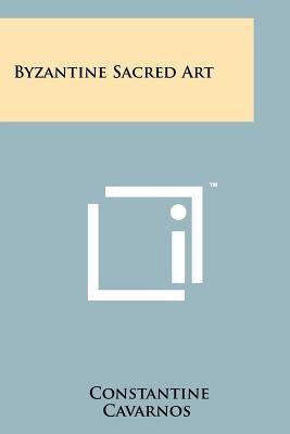 Byzantine Sacred Art by Cavarnos, Constantine