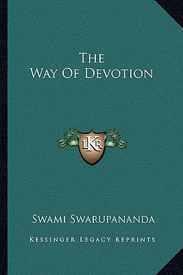 The Way Of Devotion by Swarupananda, Swami