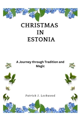 Christmas in Estonia: A Journey through Tradition and Magic by J. Lockwood, Patrick