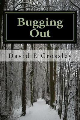 Bugging Out by Crossley, David E.