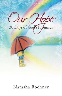 Our Hope: 30 Days of God's Promises by Boehner, Natasha