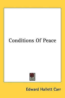 Conditions Of Peace by Carr, Edward Hallett