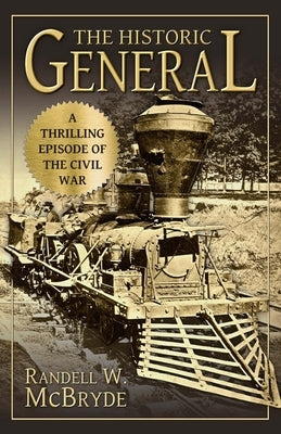 The Historic General: A Thrilling Episode of the Civil War by McBryde, Randell W.