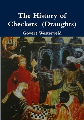 The History of Checkers (Draughts) by Westerveld, Govert